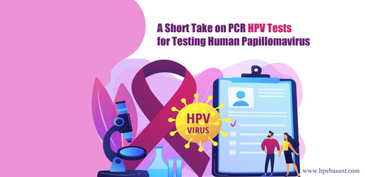 A Short Take on PCR HPV Tests for Testing Human Papillomavirus