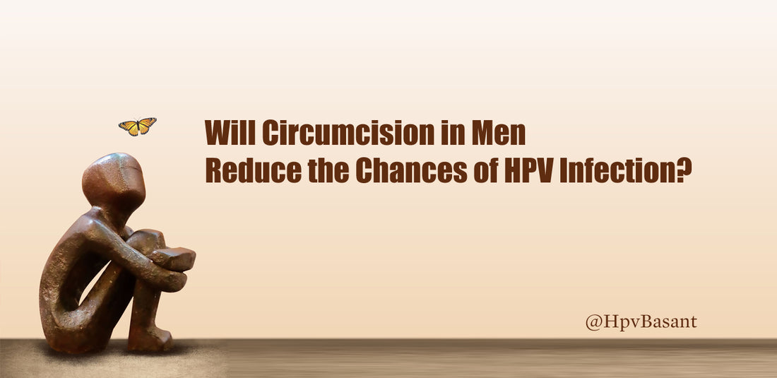 Will Circumcision in Men Reduce the Chances of HPV Infection?